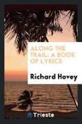 Along the Trail: A Book of Lyrics
