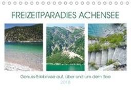 Freizeitparadies Achensee - Genuss-Erlebnisse auf,über und um den See (Tischkalender 2018 DIN A5 quer)