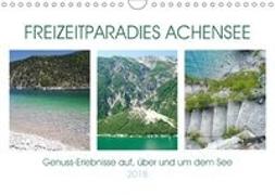 Freizeitparadies Achensee - Genuss-Erlebnisse auf,über und um den See (Wandkalender 2018 DIN A4 quer)