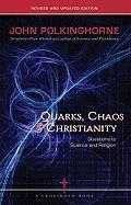 Quarks, Chaos & Christianity: Questions to Science and Religion