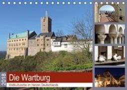 Die Wartburg - Weltkulturerbe im Herzen Deutschlands (Tischkalender 2018 DIN A5 quer)