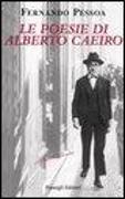 Le poesie di Alberto Caeiro. Testo portoghese a fronte
