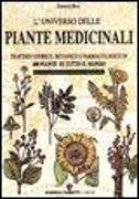 L'universo delle piante medicinali. Trattato storico, botanico e farmacologico di 400 piante di tutto il mondo