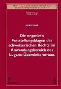 Die negativen Feststellungsklagen des schweizerischen Rechts im Anwendungsbereich des Lugano-Übereinkommens