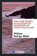 What Are Teinds? an Account of the History of Tithes in Scotland