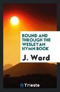 Round and Through the Wesleyan Hymn Book
