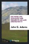 The Inner Life: Thoughts and Themes to Aid and Strengthen It