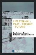 Life Eternal, Past--present--future