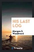 His Last Log