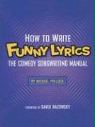 How to Write Funny Lyrics: The Comedy Songwriting Manual