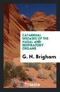 Catarrhal Diseases of the Nasal and Respiratory Organs