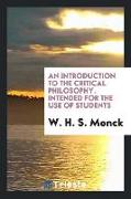 An Introduction to the Critical Philosophy. Intended for the Use of Students