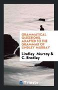 Grammatical Questions, Adapted to the Grammar of Lindley Murray