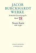 Jacob Burckhardt Werke Bd. 18: Neuere Kunst seit 1550