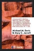 Community Dental Service, Dental Needs and Dental Facilities with Special Reference to a Dental Program for Chicago, Pp. 1-120