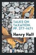 Talks on Taxation. Pp. 377-1471