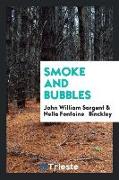 Smoke and Bubbles