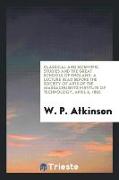 Classical and Scientific Studies and the Great Schools of England: A Lecture Read Before the Society of Arts of the Massachusetts Institute of Technol