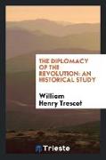 The Diplomacy of the Revolution: An Historical Study