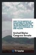 Index to the Reports of Committees of the Senate of the United States for the Second Session of the Thirty-Sixth Congress. in One Volume