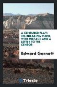 A Censured Play: The Breaking Point, with Preface and a Letter to the Censor