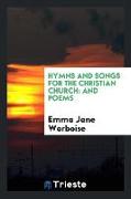 Hymns and Songs for the Christian Church: And Poems