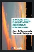 New Century Series. New Century Readers. Fairy Tale and Fable. Second Year. an Introduction to Literature and Art