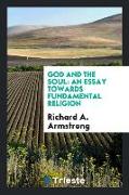 God and the Soul: An Essay Towards Fundamental Religion