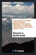 The Country Church and the Rural Problem. the Carew Lectures at Hartford Theological Seminary, 1909, Pp.1-151