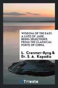 A Lute of Jade: Being Selections from the Classical Poets of China