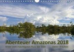 Abenteuer Amazonas 2018 (Wandkalender 2018 DIN A4 quer)