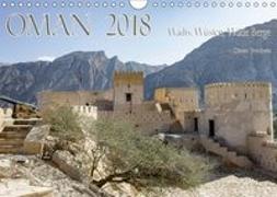 Oman 2018 - Wadis, Wüsten, Wilde Berge (Wandkalender 2018 DIN A4 quer)