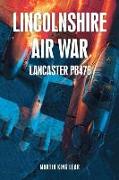 Lincolnshire Air War: Lancaster Pb476