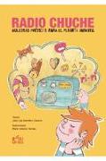 Radio chuche : dulzuras poéticas para el planeta infantil