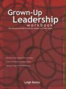 Grown-Up Leadership - Workbook: The Personal Growth Process for Leaders and Their Teams