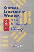 Chinese Leadership Wisdom from the Book of Change