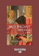 Significant Things: A Novel (Large Print 16pt)