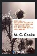Grevillea. A Quarterly Record of Cryptogamic Botany and Its Literature, Vol. XVII. 1888-89, Vol. XVIII. 1889-90
