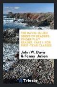 The Davis-Julien Series of Readers. Finger Play Reader. Part I. For First-Year Classes