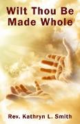 Wilt Thou Be Made Whole?