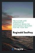 The Nature and Affinities of Tubercle, Being the Gulstonian Lectures for the Year 1867