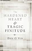 The Hardened Heart and Tragic Finitude