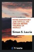 Notes Expository and Critical on Certain British Theories of Morals