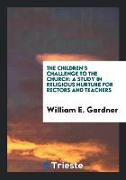 The Children's Challenge to the Church: A Study in Religious Nurture for Rectors and Teachers