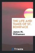 The Life and Times of St. Boniface