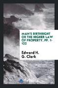 Man's Birthright or the Higher Law of Property, Pp. 1-132
