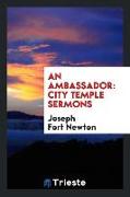An Ambassador: City Temple Sermons