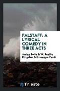 Falstaff: A Lyrical Comedy in Three Acts