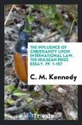 The Influence of Christianity Upon International Law. the Hulsean Prize Essay, Pp. 1-157