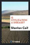 Is Civilization a Disease?